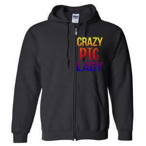 Crazy Pig Lady Pig Mom Pig Lover Pig Mama Pig Owner Cool Gift Full Zip Hoodie