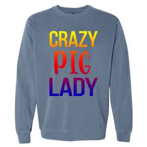 Crazy Pig Lady Pig Mom Pig Lover Pig Mama Pig Owner Cool Gift Garment-Dyed Sweatshirt