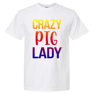 Crazy Pig Lady Pig Mom Pig Lover Pig Mama Pig Owner Cool Gift Garment-Dyed Heavyweight T-Shirt