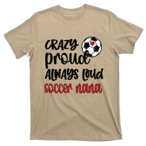 Crazy Proud Loud Soccer Nana Soccer Player Nana T-Shirt