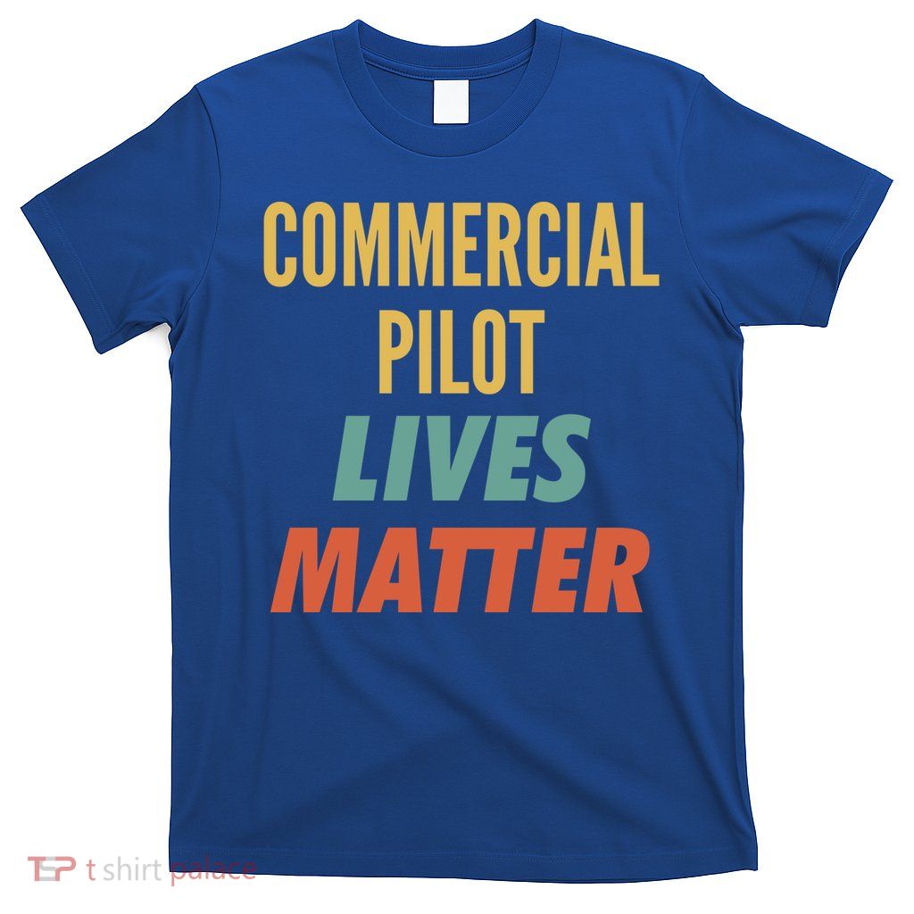 Commercial Pilot Lives Matter Gift T-Shirt