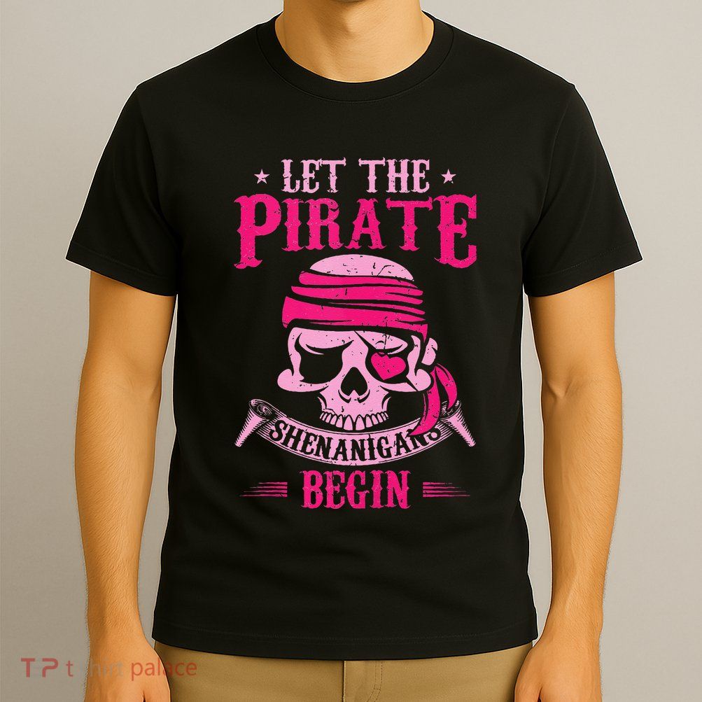Captain Pirate Let The Pirate Shenanigans Begin Funny T-Shirt