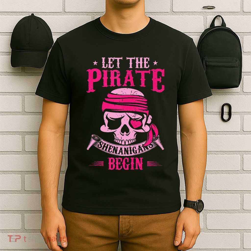 Captain Pirate Let The Pirate Shenanigans Begin Funny T-Shirt