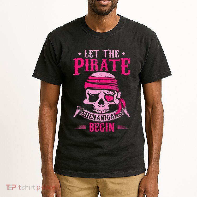 Captain Pirate Let The Pirate Shenanigans Begin Funny Tall T-Shirt