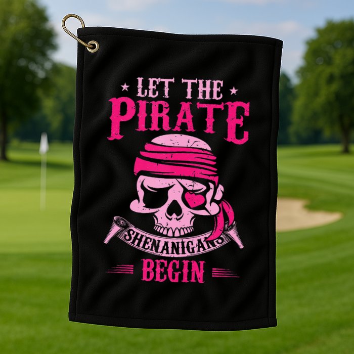 Captain Pirate Let The Pirate Shenanigans Begin Funny Golf Towel