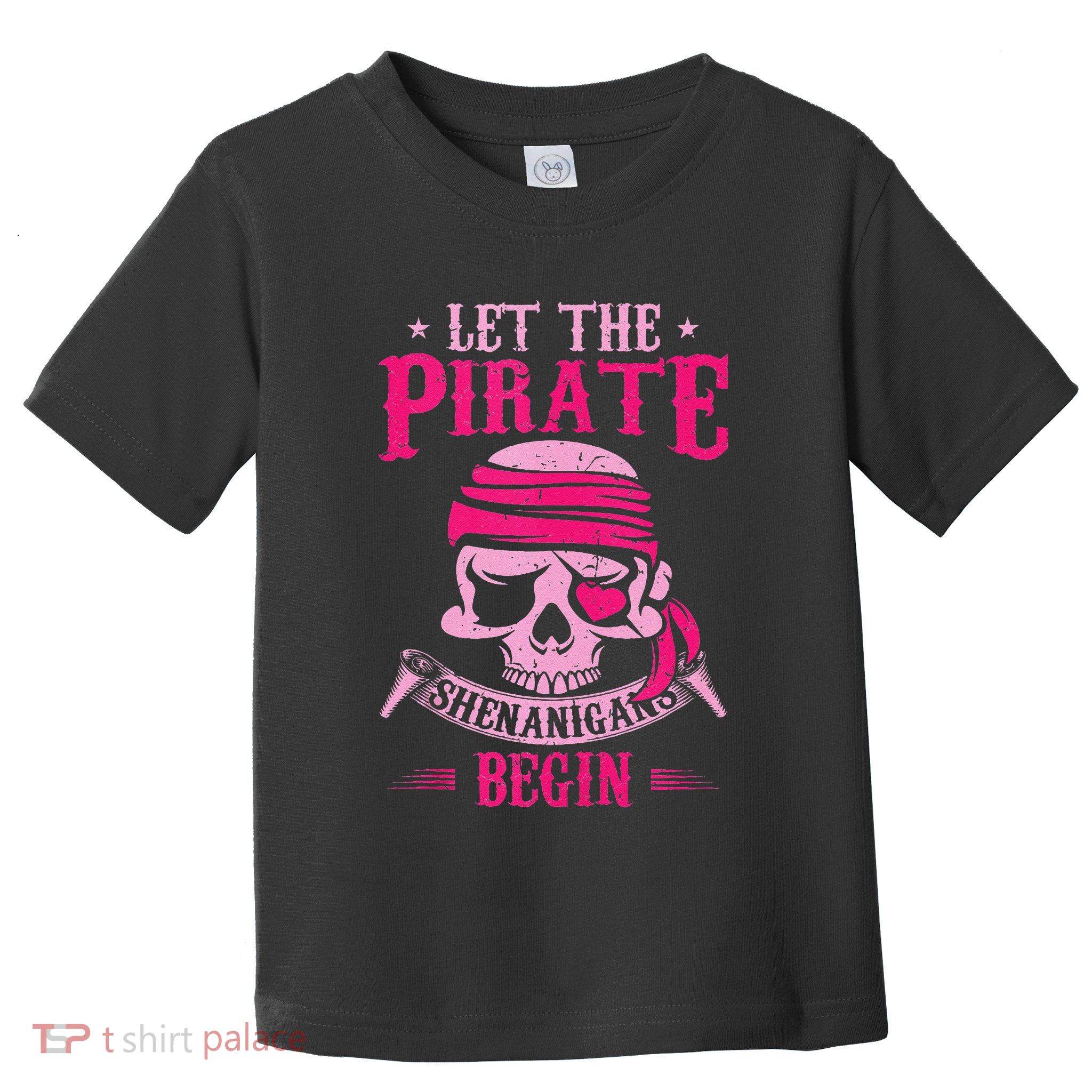Captain Pirate Let The Pirate Shenanigans Begin Funny Toddler T-Shirt