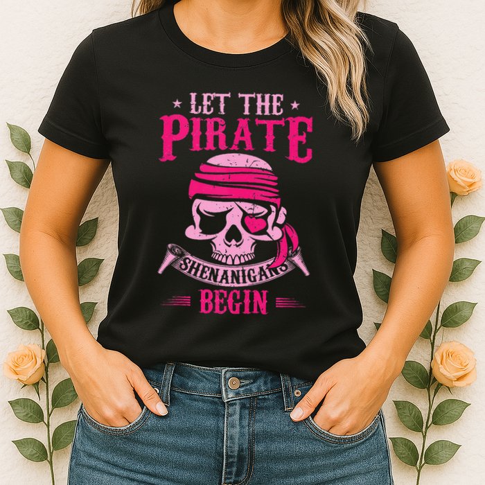 Captain Pirate Let The Pirate Shenanigans Begin Funny Womens T-Shirt