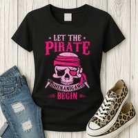 Captain Pirate Let The Pirate Shenanigans Begin Funny Womens T-Shirt