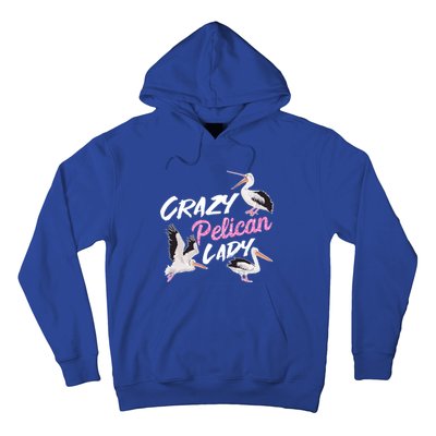 Crazy Pelican Lady Gift National Bird Day Gift Watching Watcher Cool Gift Hoodie