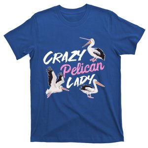 Crazy Pelican Lady Gift National Bird Day Gift Watching Watcher Cool Gift T-Shirt