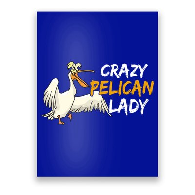 Crazy Pelican Lady Fnny Pelican Lover Gift National Bird Day Gift Poster