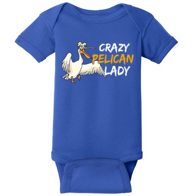 Crazy Pelican Lady Fnny Pelican Lover Gift National Bird Day Gift Baby Bodysuit