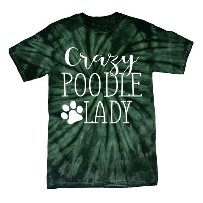 Crazy Poodle Lady Funny Poodle Gift For Poodle Lover Tie-Dye T-Shirt