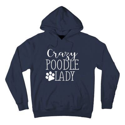 Crazy Poodle Lady Funny Poodle Gift For Poodle Lover Tall Hoodie