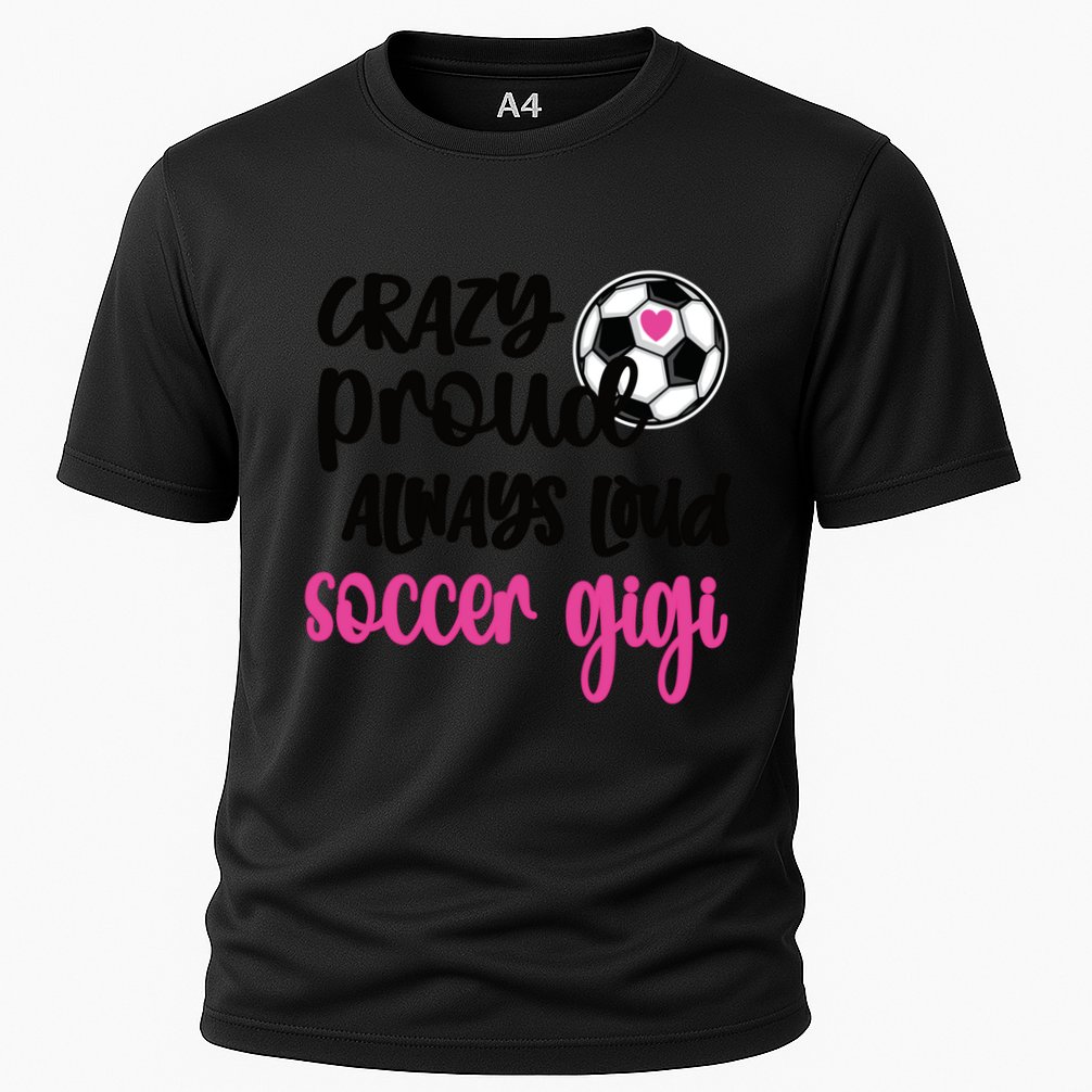 Crazy Proud Loud Soccer Gigi Soccer Player Gigi Funny Gift Cooling Performance Crew T-Shirt