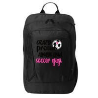 Crazy Proud Loud Soccer Gigi Soccer Player Gigi Funny Gift City Backpack