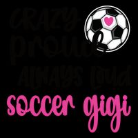 Crazy Proud Loud Soccer Gigi Soccer Player Gigi Funny Gift City Backpack