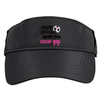 Crazy Proud Loud Soccer Gigi Soccer Player Gigi Funny Gift Adult Drive Performance Visor