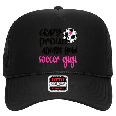 Crazy Proud Loud Soccer Gigi Soccer Player Gigi Funny Gift Trucker Hat