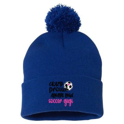 Crazy Proud Loud Soccer Gigi Soccer Player Gigi Funny Gift Pom Pom 12in Knit Beanie