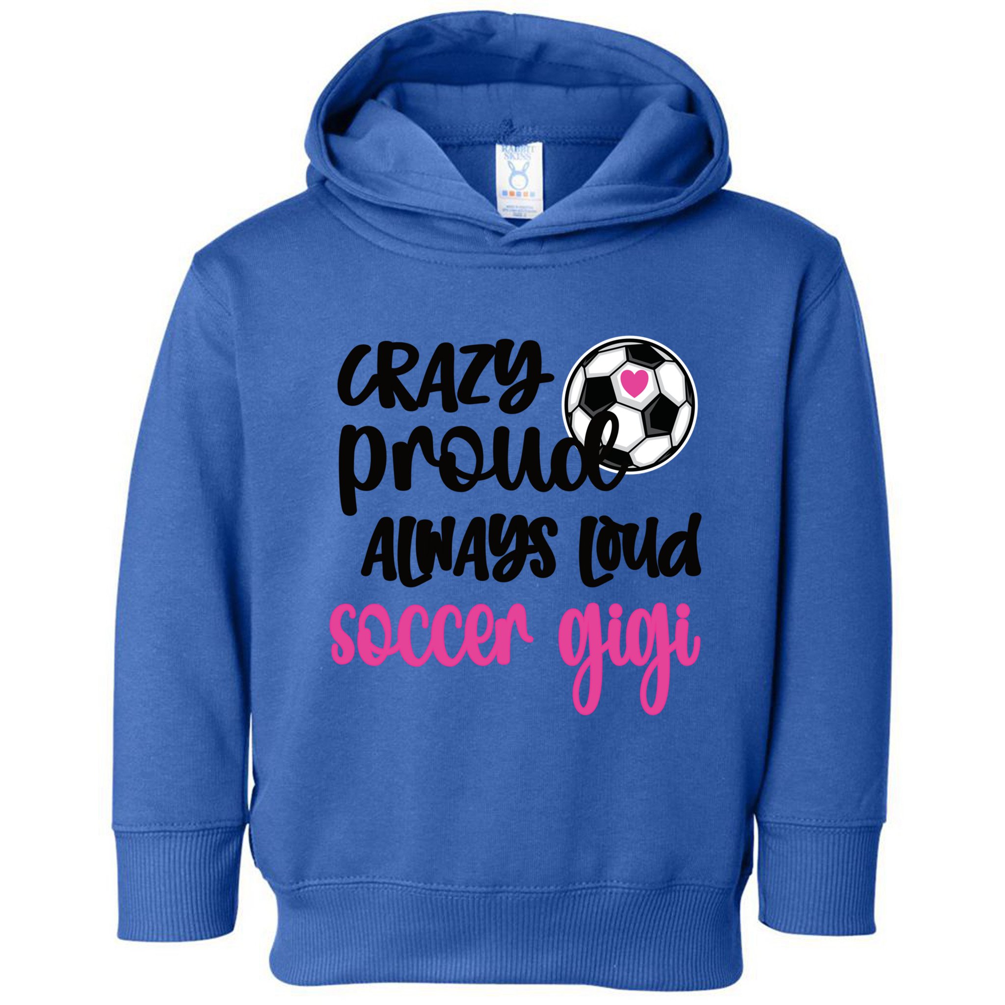 Crazy Proud Loud Soccer Gigi Soccer Player Gigi Funny Gift Toddler Hoodie