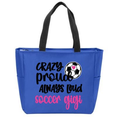 Crazy Proud Loud Soccer Gigi Soccer Player Gigi Funny Gift Zip Tote Bag