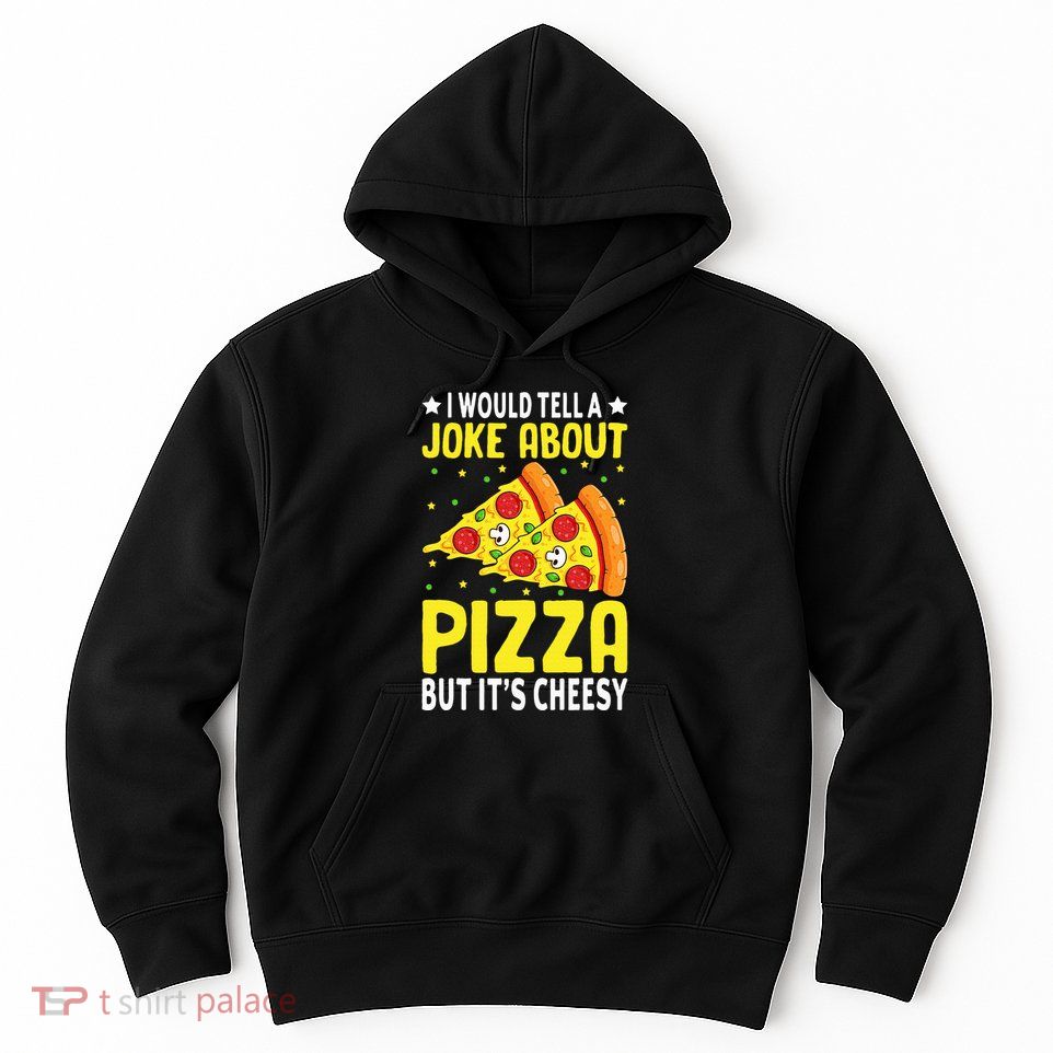 Cheese Pizza Lover Dad Joke FatherS Day Italian Food Pun Hoodie