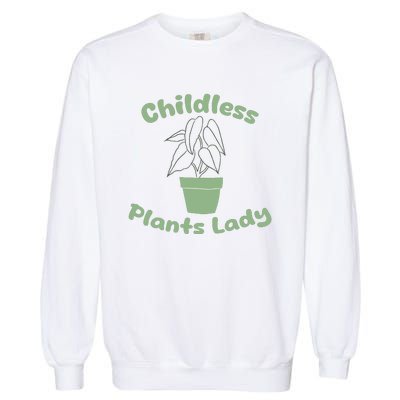 Childless Plant Lady Funny Garden Art For Women Plant Lover Garment-Dyed Sweatshirt