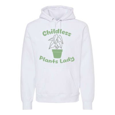 Childless Plant Lady Funny Garden Art For Women Plant Lover Premium Hoodie