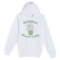 Childless Plant Lady Funny Garden Art For Women Plant Lover Premium Pullover Hoodie