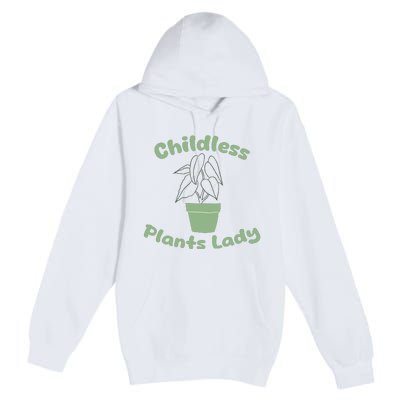 Childless Plant Lady Funny Garden Art For Women Plant Lover Premium Pullover Hoodie