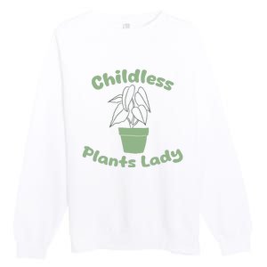 Childless Plant Lady Funny Garden Art For Women Plant Lover Premium Crewneck Sweatshirt