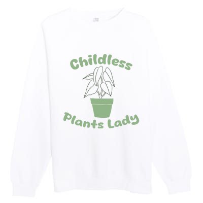 Childless Plant Lady Funny Garden Art For Women Plant Lover Premium Crewneck Sweatshirt