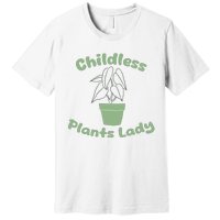 Childless Plant Lady Funny Garden Art For Women Plant Lover Premium T-Shirt