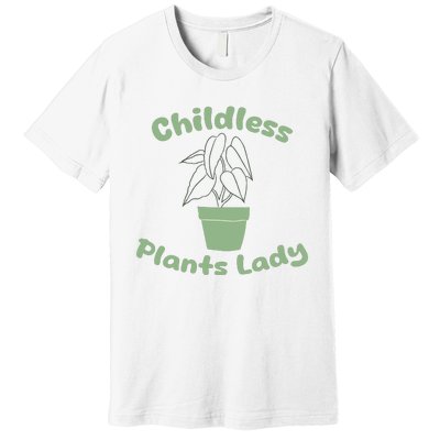 Childless Plant Lady Funny Garden Art For Women Plant Lover Premium T-Shirt