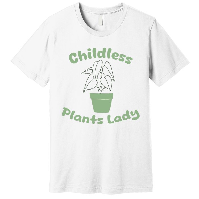 Childless Plant Lady Funny Garden Art For Women Plant Lover Premium T-Shirt