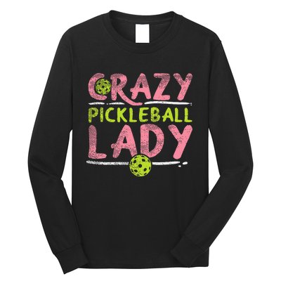 Crazy Pickleball Lady Funny Pickle Ball Sport Women Gift Long Sleeve Shirt