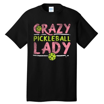 Crazy Pickleball Lady Funny Pickle Ball Sport Women Gift Tall T-Shirt