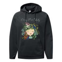 Crazy Plant Lady Green Thumb Green Earth Eco Friendly Performance Fleece Hoodie