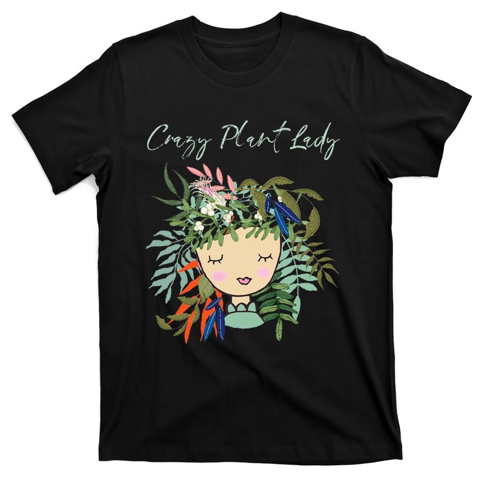 Crazy Plant Lady Green Thumb Green Earth Eco Friendly T-Shirt