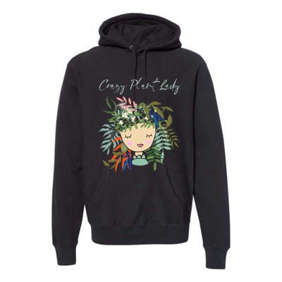 Crazy Plant Lady Green Thumb Green Earth Eco Friendly Premium Hoodie