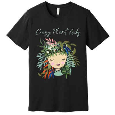 Crazy Plant Lady Green Thumb Green Earth Eco Friendly Premium T-Shirt