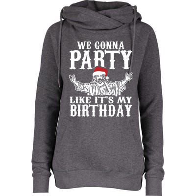 Christmas Party Like Its My Birthday Jesus Christmas Cool Gift Womens Funnel Neck Pullover Hood