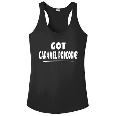 Caramel Popcorn Lover Saying Gift Got Caramel Popcorn? Funny Gift Ladies PosiCharge Competitor Racerback Tank