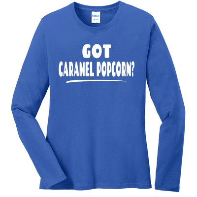 Caramel Popcorn Lover Saying Gift Got Caramel Popcorn? Funny Gift Ladies Long Sleeve Shirt