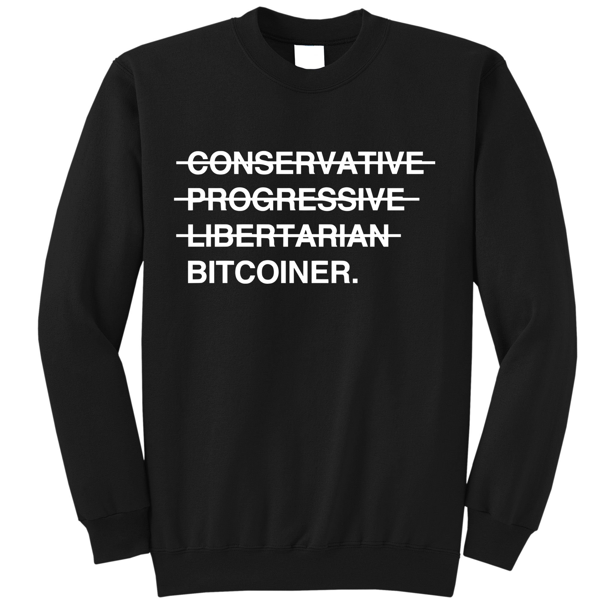 Conservative Progressive Libertarian Bitcoiner Sweatshirt