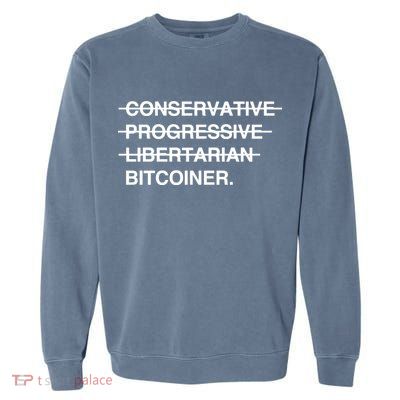 Conservative Progressive Libertarian Bitcoiner Garment-Dyed Sweatshirt