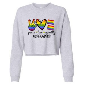 Caregiver Peace Love Equality Nursing Lover Gift Cropped Pullover Crew