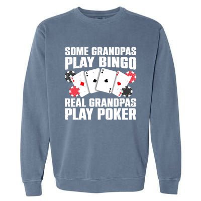 Cool Poker Lover Art For Grandpa Casino Card Gambling Garment-Dyed Sweatshirt