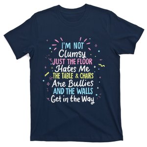 Clumsy People Moments Humor Funny Sarcastic IM Not Clumsy T-Shirt